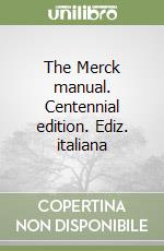 The Merck manual. Centennial edition. Ediz. italiana libro