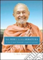 La fede è la mia armatura. La vita di Swami kriyananda, un guerriero spirituale libro