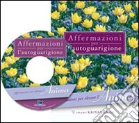 Affermazioni per autoguarigione. Per elevare l'anima. Con CD-ROM libro
