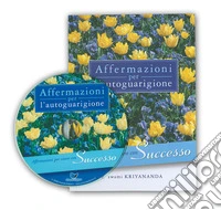 Affermazioni per autoguarigione. Per vivere con successo. Con CD-ROM libro