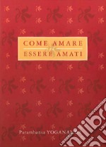 Come amare ed essere amati libro