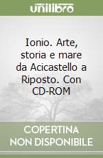 Ionio. Arte, storia e mare da Acicastello a Riposto. Con CD-ROM libro