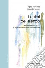 I colori del silenzio. Percorsi di integrazione di ragazzi autistici nella scuola media