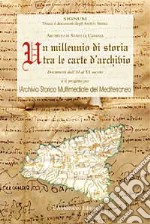 Un millennio di storia tra le carte d'archivio. Documenti dall'XI al XX secolo libro