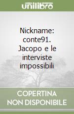 Nickname: conte91. Jacopo e le interviste impossibili