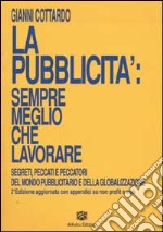 La pubblicità: sempre meglio che lavorare libro