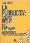 La pubblicità: sempre meglio che lavorare libro