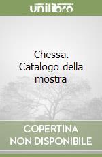 Chessa. Catalogo della mostra