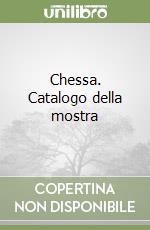 Chessa. Catalogo della mostra