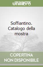 Soffiantino. Catalogo della mostra