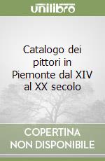 Catalogo dei pittori in Piemonte dal XIV al XX secolo