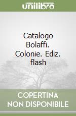 Catalogo Bolaffi. Colonie. Ediz. flash libro