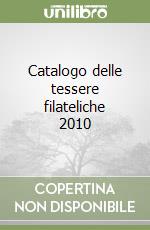 Catalogo delle tessere filateliche 2010 libro