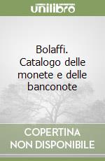 Bolaffi. Catalogo delle monete e delle banconote libro