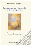 Luce, tenebra e colore nella pittura terapeutica. Trascritto da appunti e conferenze registrate di Margreet Meijer libro