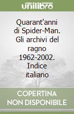 Quarant'anni di Spider-Man. Gli archivi del ragno 1962-2002. Indice italiano