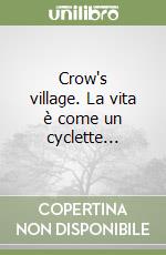 Crow's village. La vita è come un cyclette... libro