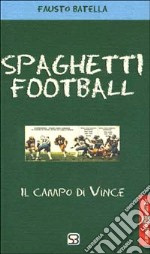 Spaghetti football. Il campo di Vince