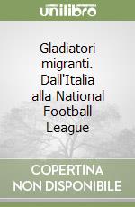 Gladiatori migranti. Dall'Italia alla National Football League