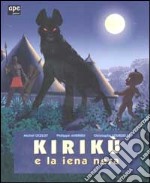 Kirikù e la iena nera. Ediz. illustrata libro