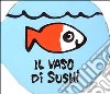 Il vaso di Sushi libro