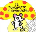 Il funghetto di Rosicchietto libro