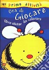 Ora di giocare. Libro sticker da colorare libro