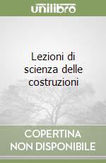 Lezioni di scienza delle costruzioni libro