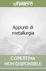 Appunti di metallurgia