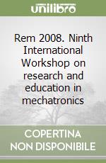 Rem 2008. Ninth International Workshop on research and education in mechatronics libro