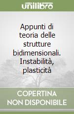 Appunti di teoria delle strutture bidimensionali. Instabilità, plasticità libro