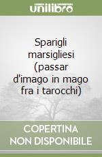 Sparigli marsigliesi (passar d'imago in mago fra i tarocchi) libro