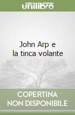 John Arp e la tinca volante libro