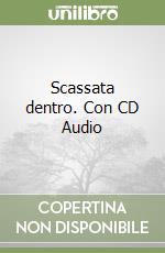 Scassata dentro. Con CD Audio