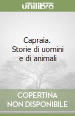 Capraia. Storie di uomini e di animali