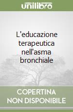 L'educazione terapeutica nell'asma bronchiale libro