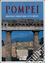 Pompei. Meraviglie e segreti della città sepolta libro