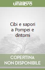 Cibi e sapori a Pompei e dintorni libro