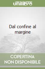 Dal confine al margine libro