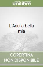 L'Aquila bella mia libro