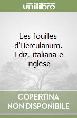 Les fouilles d'Herculanum. Ediz. italiana e inglese libro