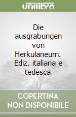 Die ausgrabungen von Herkulaneum. Ediz. italiana e tedesca libro