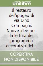 Il restauro dell'ipogeo di via Dino Compagni. Nuove idee per la lettura del programma decorativo del cubicolo «A»