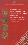 Il cubicolo degli Apostoli nelle catacombe romane di Santa Tecla. Cronaca di una scoperta libro