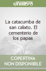 La catacumba de san calixto. El cementerio de los papas libro