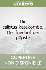 Die calixtus-katakombe. Der friedhof der päpste libro