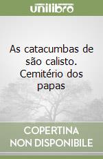 As catacumbas de são calisto. Cemitério dos papas libro