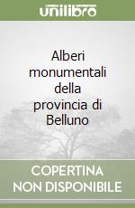 Alberi monumentali della provincia di Belluno libro