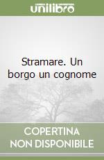 Stramare. Un borgo un cognome libro