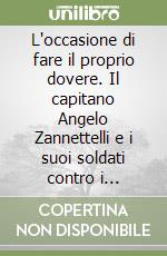 L'occasione di fare il proprio dovere. Il capitano Angelo Zannettelli e i suoi soldati contro i briganti ascolani nell'inverno 1860-1861